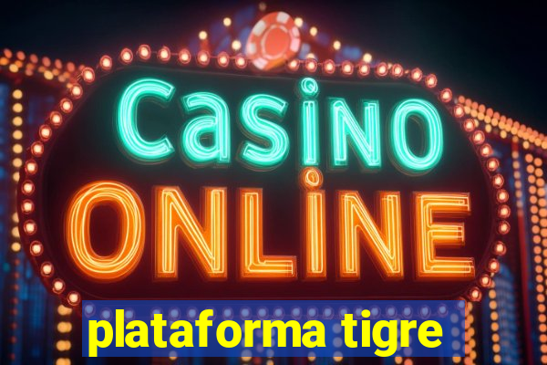 plataforma tigre